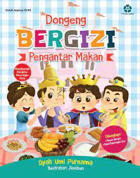 Dongeng bergizi/; : Pengantar makan;