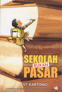 Sekolah bukan pasar : Catatan otokritik seorang guru