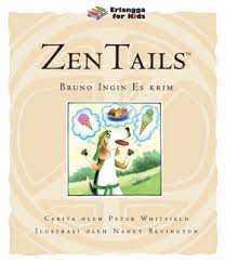 Zen Tails :  Bruno ingin es krim / Peter Whitfield ;penerjemah, Phebe Alexander ;editor, Shelomi Angeli, Dwi Kartika Wardhani