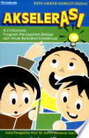 Akselerasi :  A-Z informasi program percepatan belajar dan anak berbakat intelektual / Reni Akbar-Hawadi