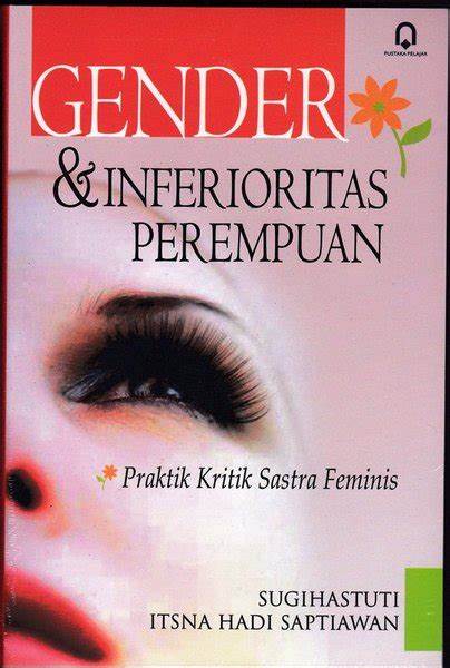 Gender dan inferioritas perempuan : praktik kritik sastra feminis