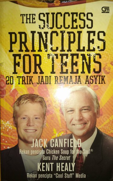 The Success Priciples for Teens : 20 Trik Jadi Remaja Asyik