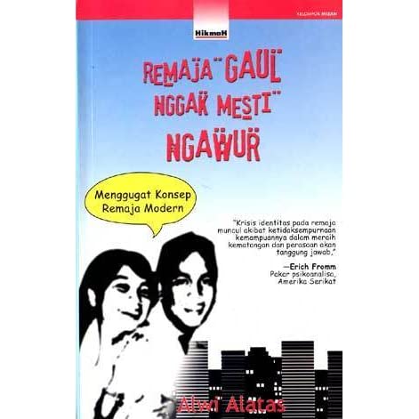 Remaja Gaul Gak Mesti Ngawur : Menggugat Konsep Remaja Modern