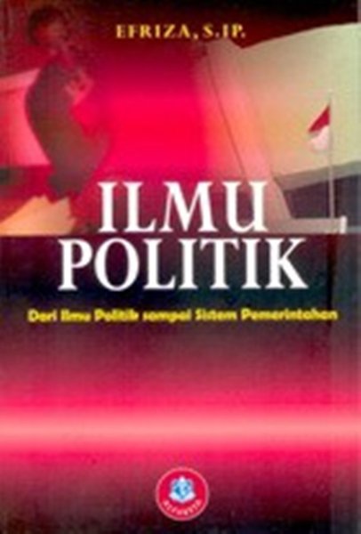 Ilmu Politik : Dari Ilmu Politik Sampai Sistem Pemerintahan