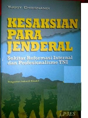 Kesaksian Para Jenderal : Sekitar Reformasi Internal dan Profesionalisme TNI