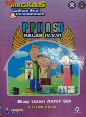 Teori ringkas latihan soal & pembahasan ppkn sd : Kelas IV, V, VI