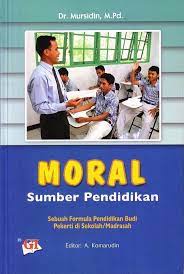 Moral sumber pendidikan : Sebuah formula pendidikan budi pekerti di sekolah/madrasah