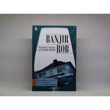 Banjir rob :  pemodelan, dampak, dan strategi adaptasi / Achmad Andi Rif'an; R. Rijanta; Djati Mardiatno; Cover, Dino Sanggrha Irnanda; Lay Out, Kamilia Sukmawati;