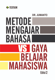 Metode mengajar bahasa vs gaya belajar mahasiswa :  edisi 2 / Jumanto