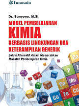 Model pembelajaran kimia berbasis lingkungan dan keterampilan generik : solusi alternatif dalam memecahkan masalah pembelajaran kimia