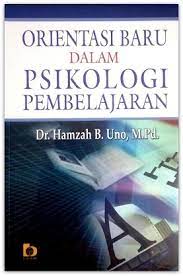 Orientasi baru dalam psikologi pembelajaran / Hamzah B. Uno.