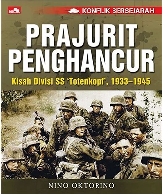 Prajurit penghancur : kisah divisi SS 'Totenkopf', 1933-1945