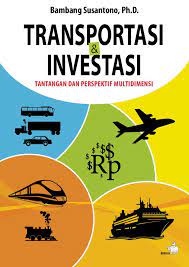 Transportasi & investasi : tantangan dan perspektif multidimensi