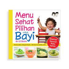 Menu sehat pilihan : untuk bayi (6-12 bulan)