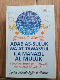 Adab AS-Suluk Wa At-Tawassul Il Manazil Al-Muluk / Syekh Abdul Qadir al-Jailani