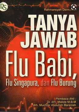 Tanya Jawab Flu Babi, Flu Singapura, Flu Burung / Rahmansyah Dermawan