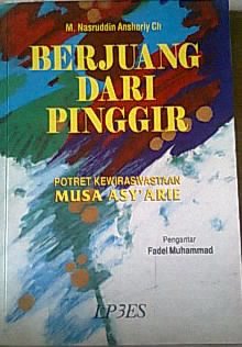 Berjuang dari pinggir : potret kewiswastaan Musa Asy'arie