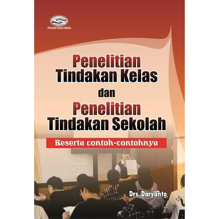 Penelitian tindakan kelas dan penelitian tindakan sekolah beserta contoh-contohnya
