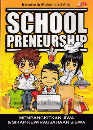 School preneurship : membangkitkan jiwa dan sikap kewirausahaan siswa