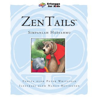 Zen Tails :  simpanlah hadiahmu / Peter Whitfield ; penerjemah, Hanantyo Abhinowo ; editor, Winny Rachmayanti, Dwi Kartika Wardhani