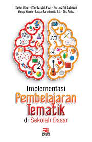 Implementasi pembelajaran tematik di sekolah dasar
