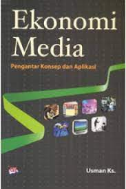 Ekonomi Media : Pengantar konsep dan aplikasi