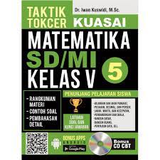 Taktik tokcer kuasai matematika sd/mi kelas v / Irwan Kuswidi. Editor, Munnal Haniah; Ilustrator, Trias; Tata Sampul, Wulan Nugra; Tata Isi, Violetta; Pracetak, Wardi.