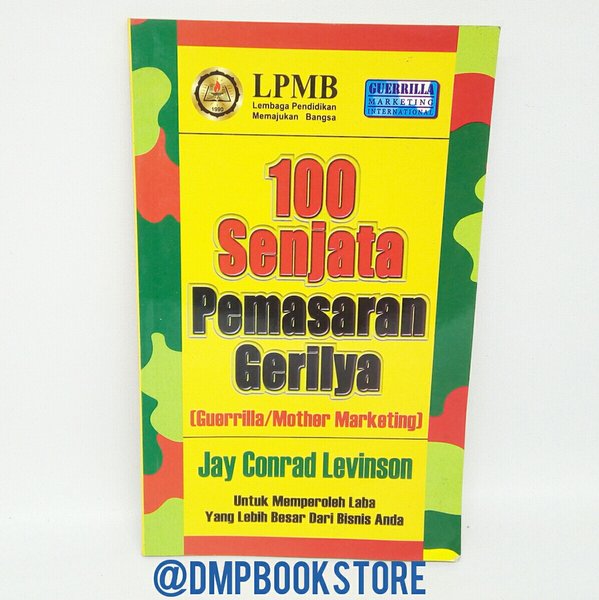 100 Senjata Pemasaran Gerilya : untuk memperoleh laba yang lebih besar dari bisnis anda