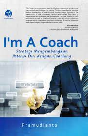 I'AM A COACH : strategi mengembangkan potensi diri dengan coaching