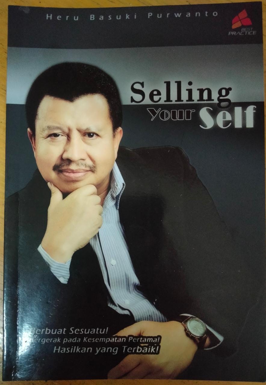 Selling Your Self : Berbuat Sesuatu! Bergerak pada Kesempatan Pertama! Hasilkan yang Terbaik!