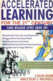 Accelerated learning, cara belajar cepat abad XXI / Colin Rose dan Malcolm J. Nicholl; Penerjemah, Dedy Ahimsa; Editor, Purwanto; Desain Cover, Studio Integral;