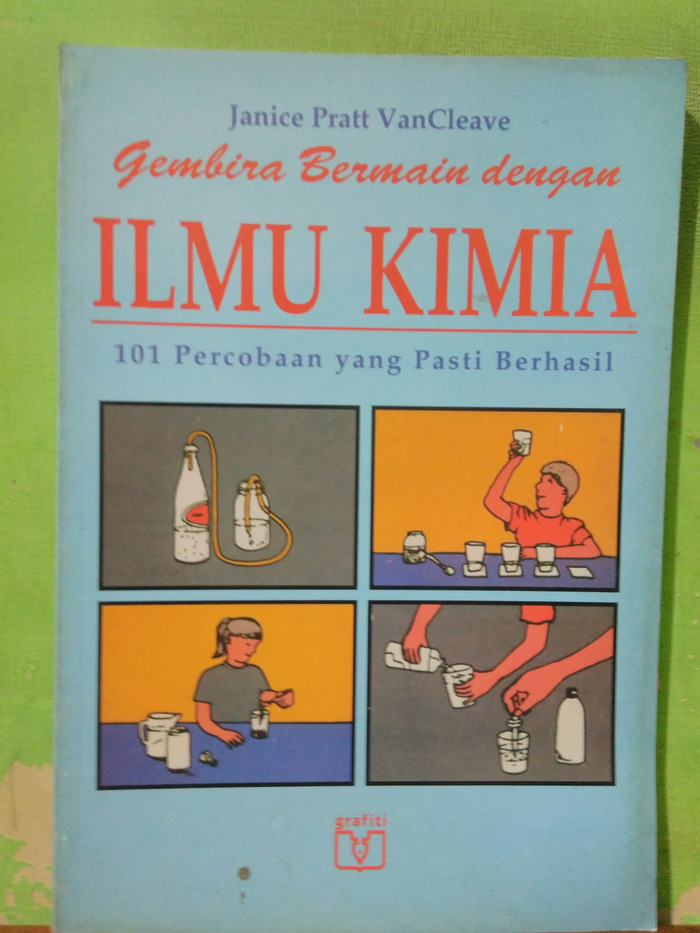 Gembira Bermain Dengan Kimia :  101 Percobaan Yang Pasti Berhasil / Penulis Janice VanCleave