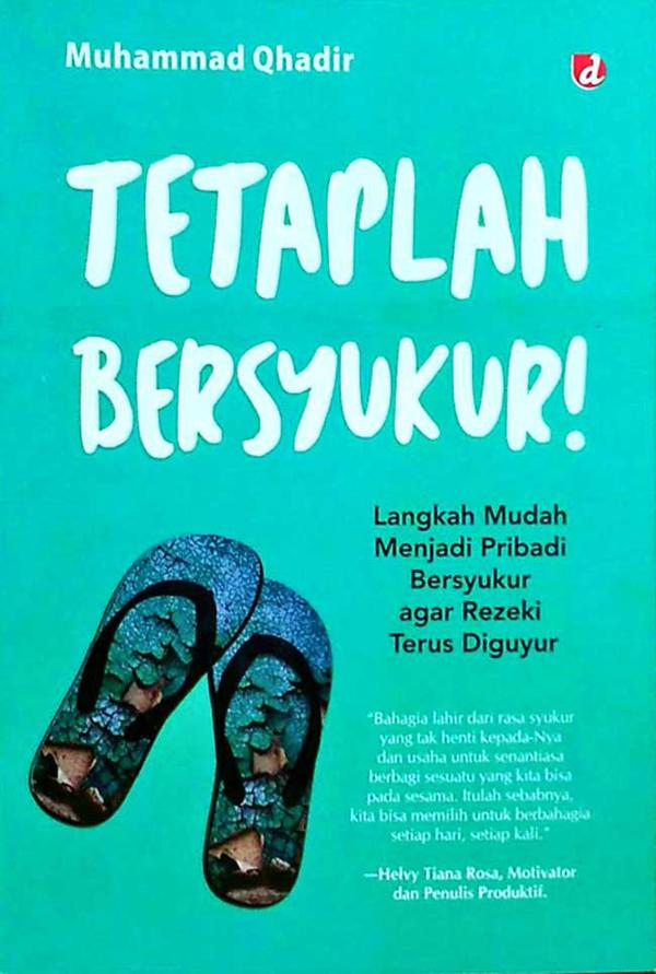 Tetaplah bersyukur : langkah mudah menjadi pribadi bersyukur agar rezeki terus diguyur