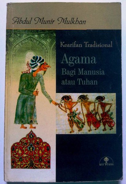 Kearifan tradisonal : Agama bagi manusia atau Tuhan