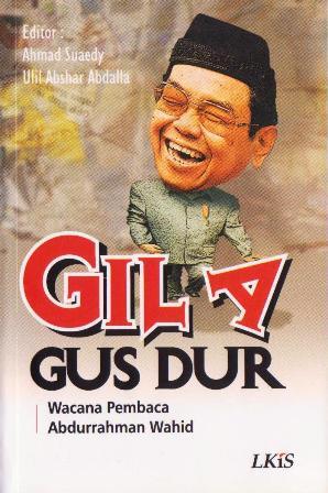 Gila Gus Dur : wacana pembaca Abdurrahman Wahid