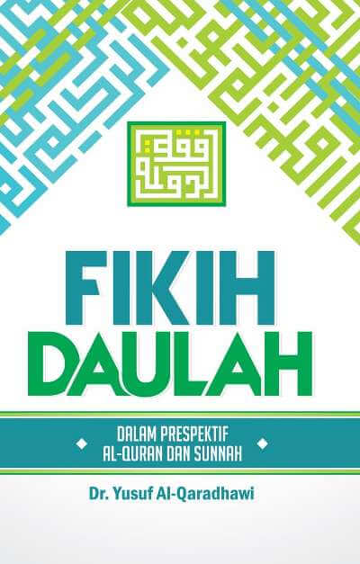 Fikih daulah : dalam perspektif Al-Qur'an dan sunnah