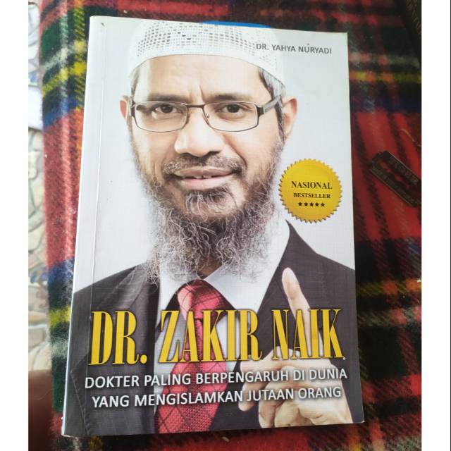 Dr. Zakir Naik : Dokter paling berpengaruh di dunia yang telah mengislamkan Jutaan orang karya, Dr. Yahya Nuryadi