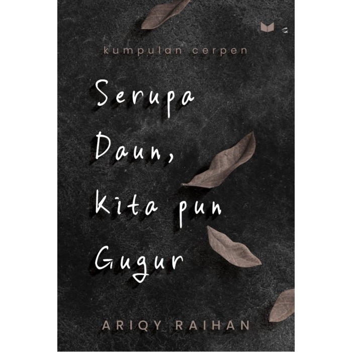 Serupa Daun, Kita pun Gugur : Kumpulan cerpen