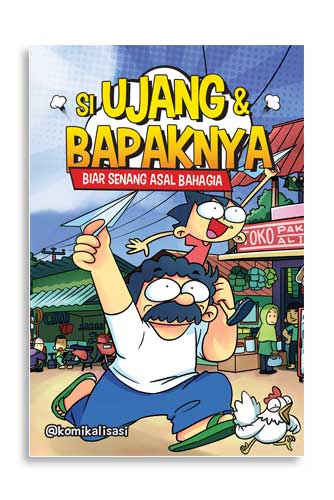 Si Ujang & bapaknya : biar senang asal bahagia