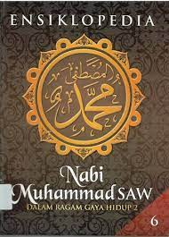 Ensiklopedia Nabi Muhammad SAW : dalam ragam gaya hidup 2 jilid 6