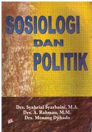 Sosiologi dan Politik / Syahrial Syarbaini, A. Rahman, Monang Djihado