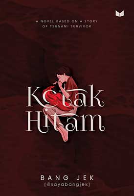 Kotak Hitam : A Novel Based On A Story Of Tsunami Survivor
