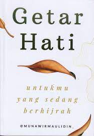 Getar hati : untukmu yang sedang berhijrah