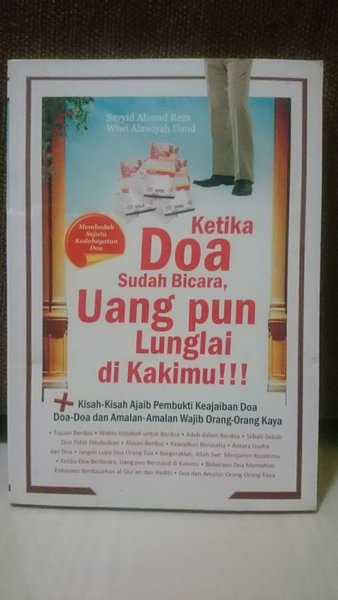 Ketika doa sudah bicara, uang pun lunglai di kakimu !!! :  membedah sejuta kedahsyatan doa / Sayyid Ahmad Reza : Wiwi Alawiyah Daud