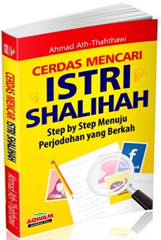 Cerdas mencari istri shalihah : Step by step menuju perjodohan yang berkah