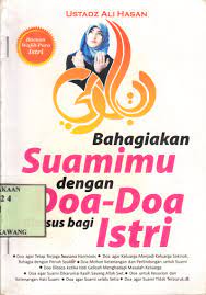 Bahagiakan suamimu dengan doa-doa khusus bagi istri :  Bacaan wajib para istri / Ali Hasan