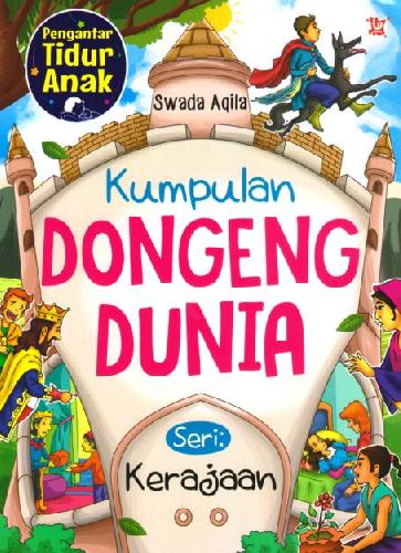 Kumpulan dongeng dunia : Seri kerajaan