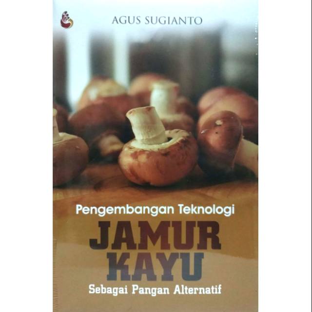 Pengembangan teknologi jamur kayu sebagai pangan alternatif