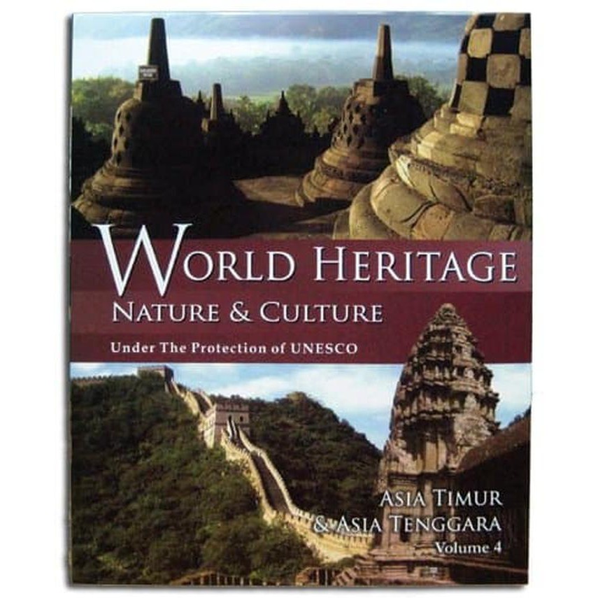 World heritage nature & culture under the protection of UNESCO volume 4 :  Asia timur & asia tenggara / Perwito Mulyono, Sidjodjo Herwanta, Jauw Thing-thing; Editor, Agus Santosa