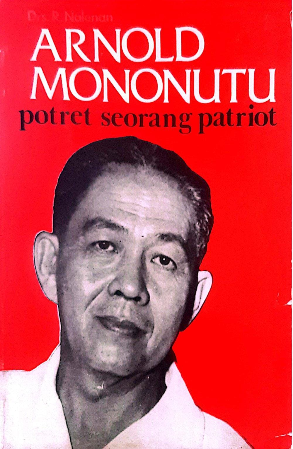 Arnold Mononutu : Potret Seorang Patriot